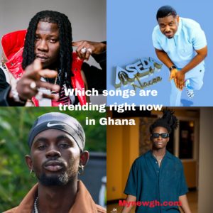 Which Songs Are Trending Right Now In Ghana? - Aseda By Nacee and more