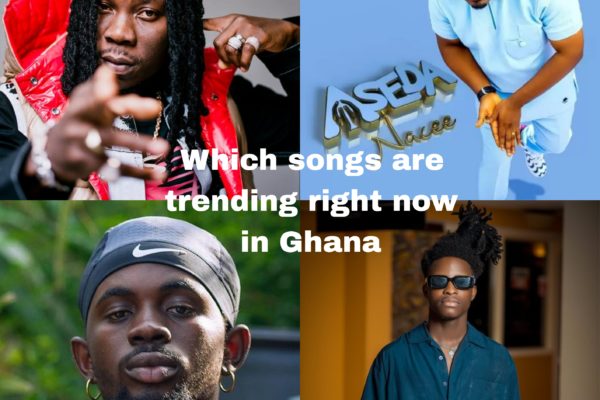 Which Songs Are Trending Right Now In Ghana? - Aseda By Nacee and more